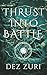 Thrust into Battle by Dez Zuri Thrust into Battle by Dez Zuri