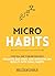 MICRO HABITS: A Practical G...