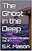 The Ghost in the Deep: The ...