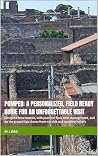 Pompeii: A Personalized, Field Ready Guide for an Unforgettable Visit: Designed for a traveler, with practical flow, time management, and on the ground ... you need to know Guides and Information)