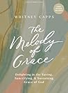 The Melody of Grace - Bible Study Book with Video Access: Delighting in the Saving, Sanctifying, and Sustaining Grace of God The Melody of Grace - Bible Study Book with Video Access: Delighting in the Saving, Sanctifying, and Sustaining Grace of God