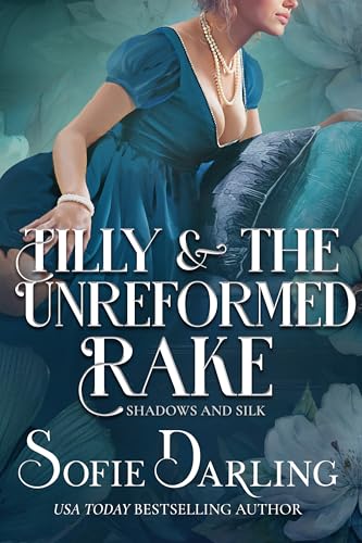 Tilly and the Unreformed Rake (Shadows and Silk Book 8)