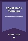 Conspiracy Thinking: Why Facts Alone Rarely Change Minds