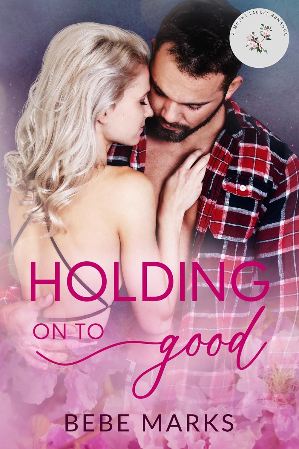 Holding On To Good (Mount Laurel #1)