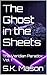 The Ghost in the Sheets: Th...