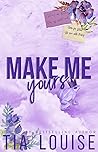 Make Me Yours by Tia Louise