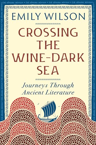 Crossing the Wine-Dark Sea: Journeys Through Ancient Literature (Paperback)