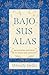 Bajo Sus alas by Wendy Bello