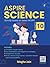 ASPIRE SCIENCE (Strictly based on latest NCERT Class 10)