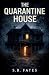 The Quarantine House