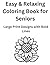 Easy & Relaxing Coloring Book for Seniors by Lisa Murphy