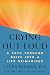 Crying Out Loud: A Path Thr...