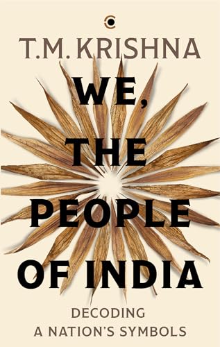 We, the People of India: Decoding a Nation’s Symbols (Kindle Edition)