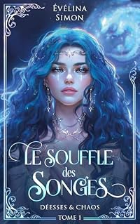 Le Souffle des Songes : Romantasy épique et divine (Déesses et Chaos t. 1)