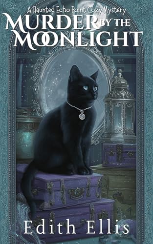Murder by the Moonlight: A Haunted Echo Point Cozy Mystery (Haunted Echo Point Cozy Mysteries Book 1)