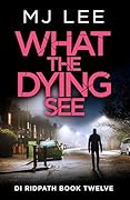 What the Dying See: An utterly gripping and fast-paced crime thriller set in Manchester