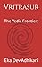 The Vedic Frontiers: Vritra...