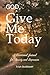 God, Give Me Today: A Devot...