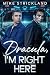 Dracula, I'm Right Here