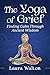 The Yoga of Grief: Finding Calm Through Ancient Wisdom