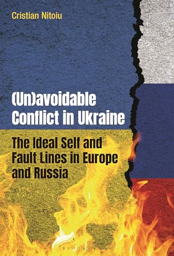 (Un)avoidable Conflict in Ukraine: The Ideal Self and Fault Lines in Europe and Russia