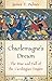 Charlemagne’s Dream: The Rise and Fall of the Carolingian Empire