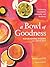 A Bowl of Goodness: Nourishing Poems with a Side of Soup, Celebrating Community, Friendship, and Resilience