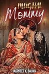 Mughal Mommy by Jaspreet K. Bajwa