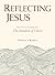 Reflecting Jesus: Daily Devotions with Readings from The Imitation of Christ