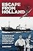 Escape From Holland: The dash for the last British boat out of Holland in May 1940, a thrilling true story of football, ballet, journalism and war