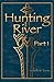 Hunting River (Part I)