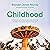 Childhood: A memoir of grow...