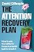 The Attention Recovery Plan...
