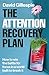 The Attention Recovery Plan by David Gillespie