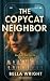 The Copycat Neighbor by Bella Wright