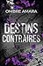 Destins contraires: Une romance new adult contemporaine en français entre un bad boy tout juste sorti de prison et une héroïne brisée. (French Edition)