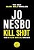 Kill Shot by Jo Nesbø
