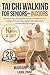 Tai Chi Walking for Seniors - Indoors: Gentle 10-Minute Routines to Improve Balance and Mobility, Prevent Falls, Regain Strength & Stay Independent for ... - 28 Day Plan (Everyday Tai Chi For Health)