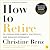 How to Retire: 20 lessons f...