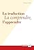 La traduction : La comprendre, l'apprendre (French Edition)