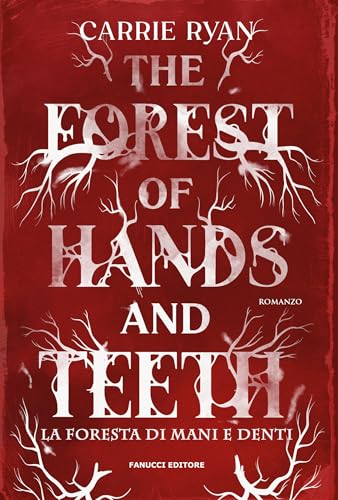 The Forest of Hands and Teeth: La foresta di mani e denti (Fanucci Editore) (Italian Edition)
