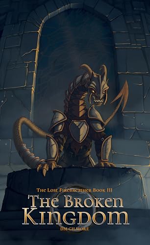 The Broken Kingdom (The Lost Firebreather Book 3)