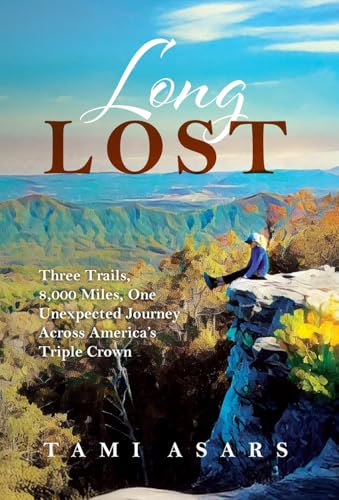 Long Lost: Three Trails, 8,000 Miles, One Unexpected Journey Across America's Triple Crown (Hardcover)