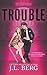 Trouble: A Friends To Lovers Marriage Of Convenience Romance (The Creed Legacy)