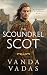 The Scoundrel Scot by Vanda Vadas