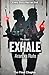 Exhale : A Gritty Noir Thriller (The Ghost Saga, Book 3).
