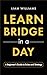 Learn Bridge in a Day  by Liam Williams
