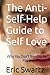 The Anti-Self-Help Guide to...