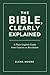 The Bible, Clearly Explaine...