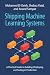 Shipping Machine Learning Systems: A Practical Guide to Building, Deploying, and Scaling in Production